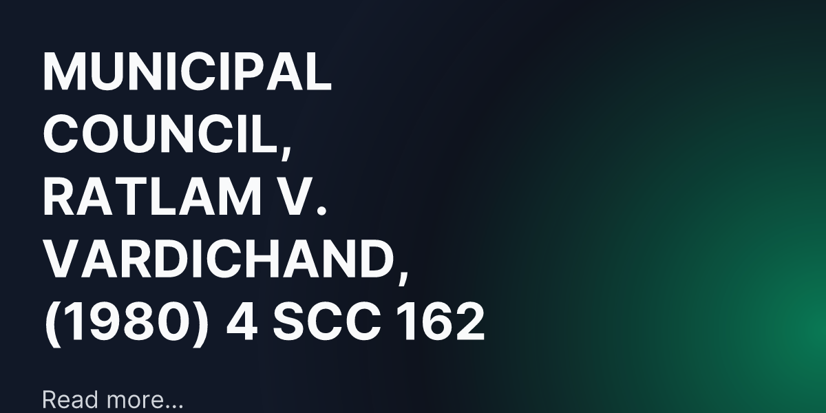 MUNICIPAL COUNCIL, RATLAM V. VARDICHAND, (1980) 4 SCC 162