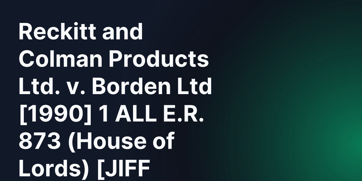 Reckitt and Colman Products Ltd. v. Borden Ltd [1990] 1 ALL E.R. 873 ...